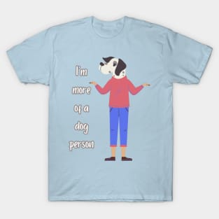 I'm more of a dog person T-Shirt